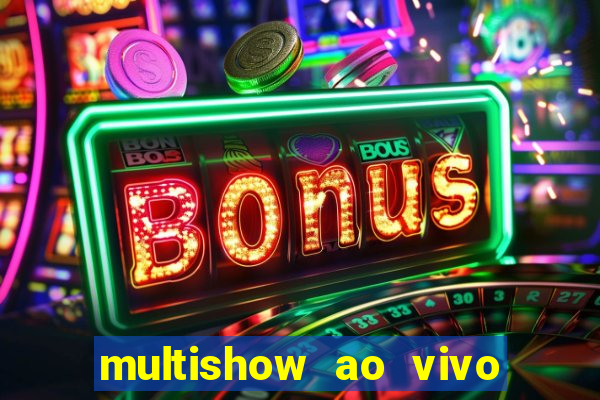 multishow ao vivo gratis online